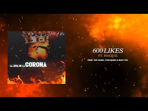 3) 600 Likes - Caleb Rs ft. Haquil [La Joya de la Corona Album]