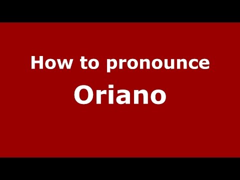 How to pronounce Oriano (Italian/Italy)  - PronounceNames.com