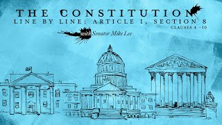 Click to play: The Constitution Line By Line with Sen. Mike Lee: Article I, Section 8 [Clauses 4-10]