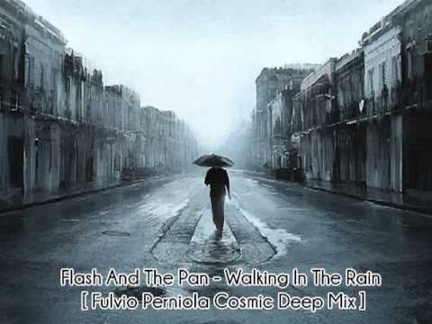 Flash And The Pan - Walking In The Rain [Fulvio Perniola Cosmic Deep Mix]