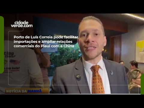 Porto de Luís Correia pode facilitar importações e ampliar relações comerciais do Piauí com a China
