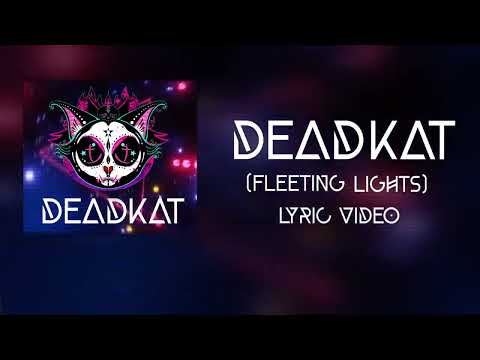 DEADKAT - DEADKAT (Fleeting Lights) [ LYRIC VIDEO]