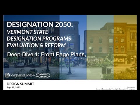 Designation 2050: VT State Designation Programs Eval Reform - Deep Dive 1:Front Page Plans 9/12/2023
