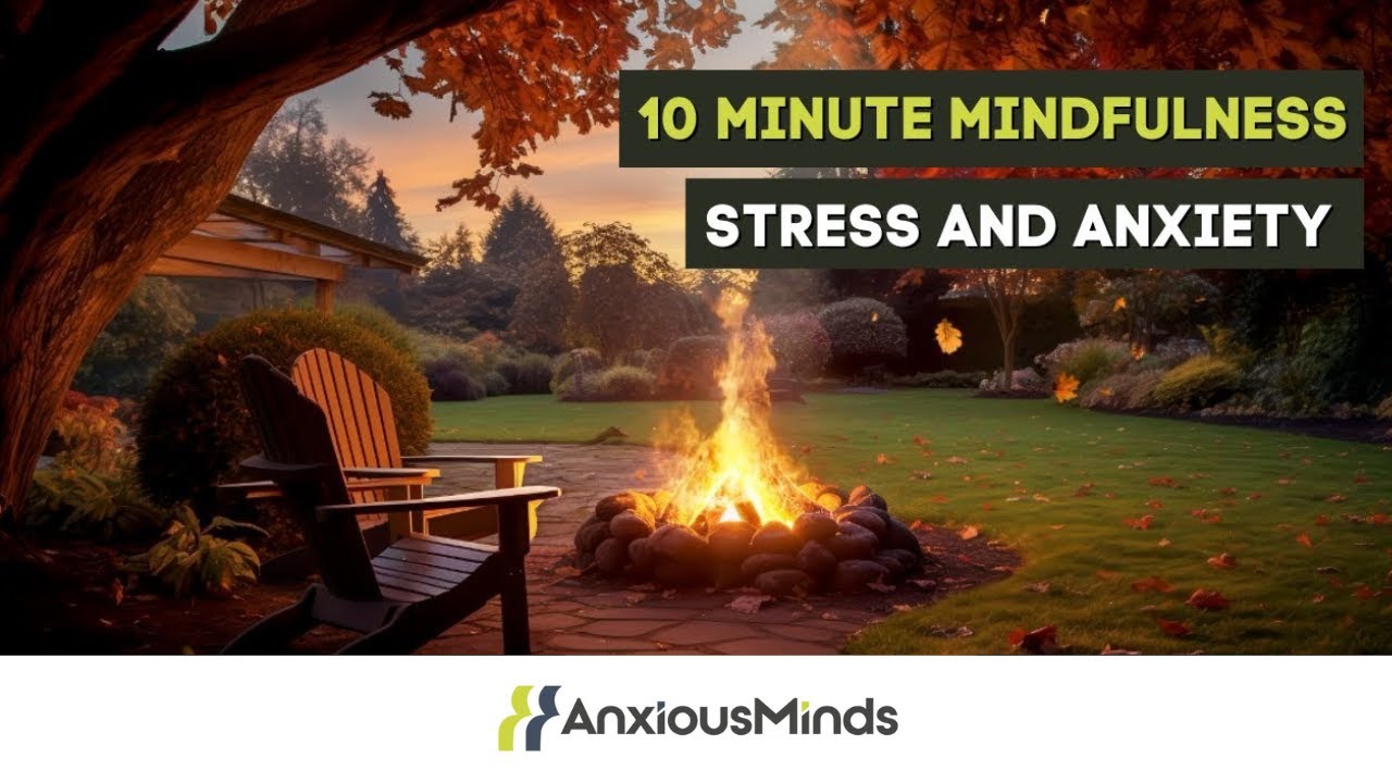 10 Minute Mindfulness Meditation for Stress and Anxiety Relief