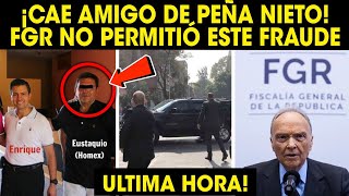 ¡SE ACABO! CAE AMIGO DE PEÑA. SE LE ACABO LA PACIENCIA A FGR. AMLO LOS EXHlBE REVELAN INF0RMACI0N