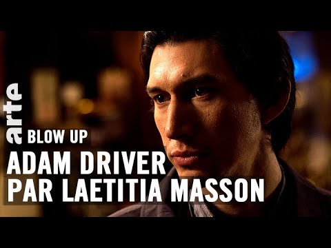 Adam Driver par Laetitia Masson - Blow Up - ARTE