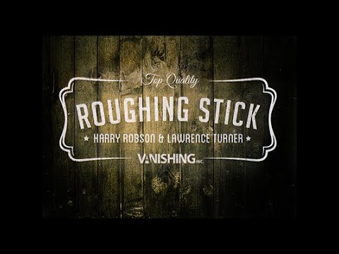 Roughing Sticks by Harry Robson and Vanishing Inc.