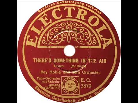 Ray Noble - There's Something In The Air (Al Bowlly)
