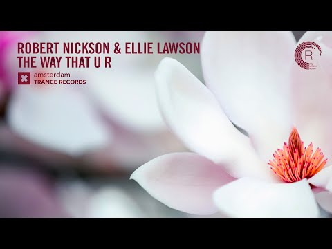 VOCAL TRANCE: Robert Nickson & Ellie Lawson - The Way That You Are (Amsterdam Trance) + LYRICS