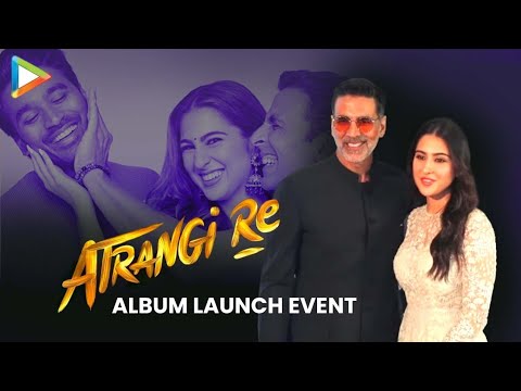 ATRANGI RE ALBUM LAUNCH | Akshay Kumar | Sara Ali Khan | A.R.Rahman