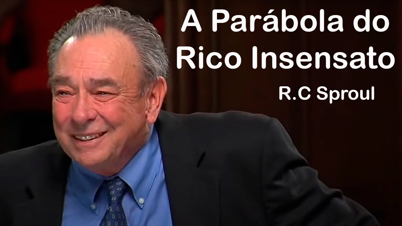 A Parábola do Rico Insensato: As Parábolas de Jesus, com R.C. Sproul
