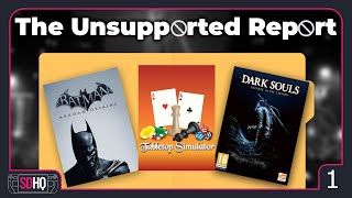 Are These Games REALLY Unsupported - The Unsupported Report EP 1
