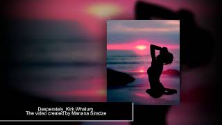 🌟 DESPERATELY_KIRK WHALUM 🌟