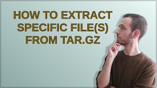 How to extract specific file(s) from tar.gz