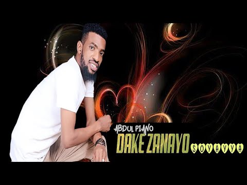 Dake zanayo soyayya, by Abdul piano