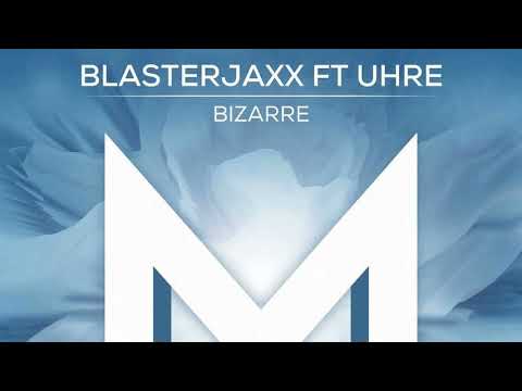Blasterjaxx ft. Uhre - Bizarre (Audio)
