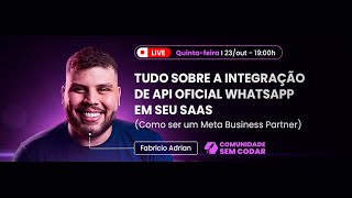 Tudo sobre a Integração de API Oficial WhatsApp em seu SaaS (Como ser um Meta Business Partner)