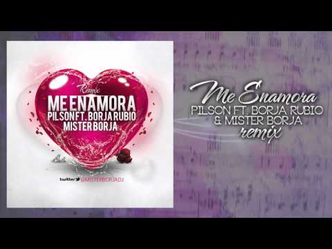 Pilson Ft. Borja Rubio & Mister Borja - Me enamora Remix.