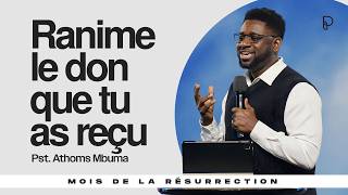 Fan into flame the gift you have received! | Pst. Athoms Mbuma