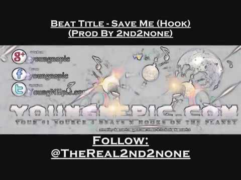 Save Me - (Hook)(Prod. By 2nd2none) (FREE Beat)