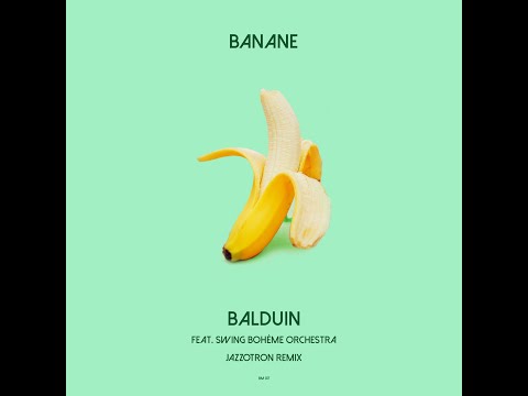 Balduin feat. Swing Bohème Orchestra - Banane (Jazzotron Remix)