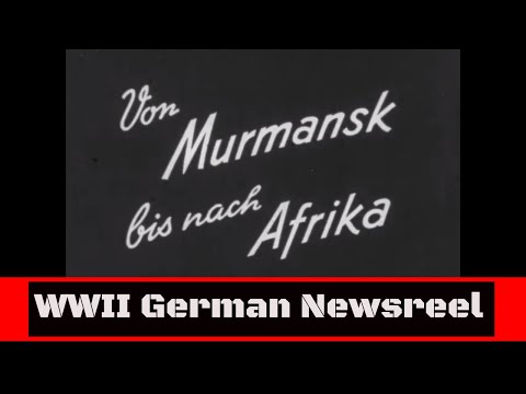 "FROM MURMANSK TO AFRICA"  1942 WWII GERMAN NEWSREEL   AFRIKA KORPS 13194h
