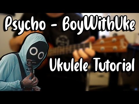 Psycho - BoyWithUke