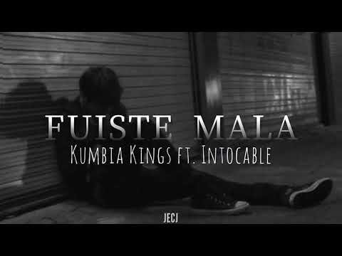 Fuiste Mala - Kumbia Kings ft. Intocable (letra)