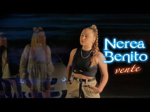 NEREA BENITO - VENTE (Videoclip Oficial)