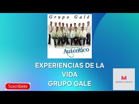 EXPERIENCIAS DE LA VIDA GRUPO GALE (LETRA)