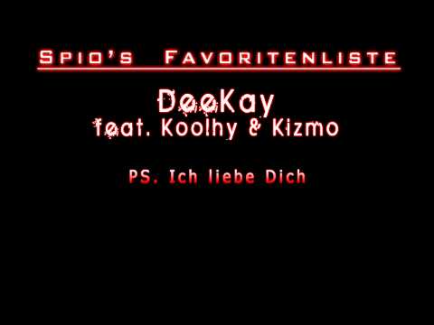 Deekay feat. Koolhy & Kizmo - PS. Ich liebe Dich (HQ)