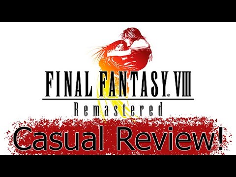 FINAL FANTASY VIII Remastered: Casual Review!