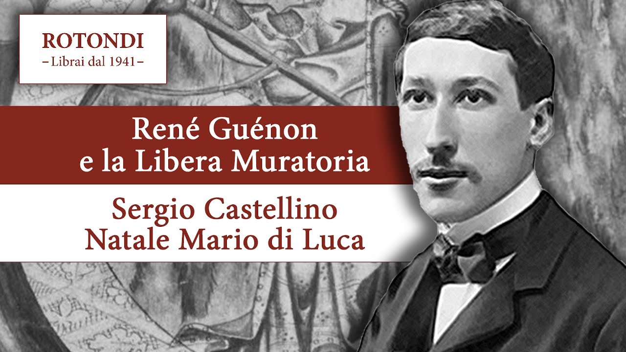 René Guénon e la Libera Muratoria - Sergio Castellino e Natale Mario di Luca