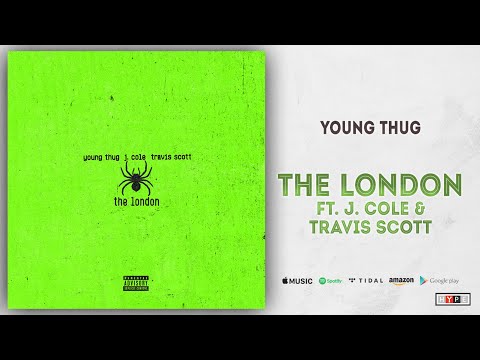 Young Thug - The London Ft. J.Cole & Travis Scott