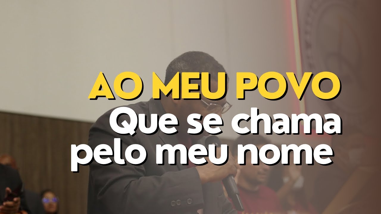 AO MEU POVO QUE SE CHAMA PELO MEU NOME