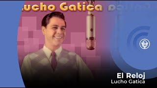 Lucho Gatica - El Reloj (con letra - lyrics video)