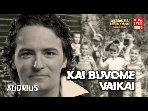 Audrius - Kai Buvome Vaikai (Official Lyric Video). Lietuviškos Dainos