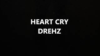 DREHZ HEART CRY
