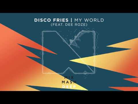 Disco Fries - My World (feat. Dee Roze) [Out Now]