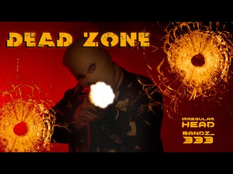 DEAD ZONE - Irregular Head x Bandz_333 (Official Music Video)