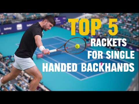 The Top 5 Rackets for the Single Handed Backhand