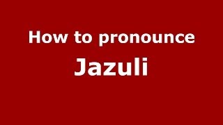 How to pronounce Jazuli