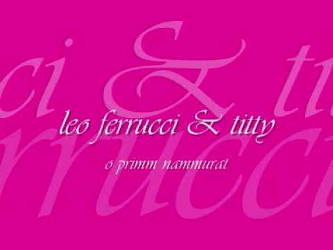 leo ferrucci & titty  o primm nammurat