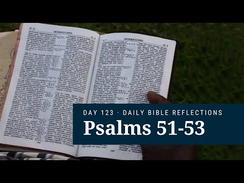 DAY 123 | Psalms 51-53 | The Bible in a Year