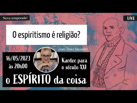 Espírito da coisa 052 - O espiritismo é religião?