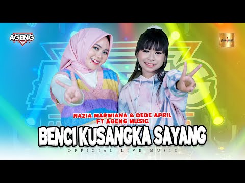 Nazia Marwiana & Dede April ft Ageng Music - Benci Kusangka Sayang (Official Live Music)