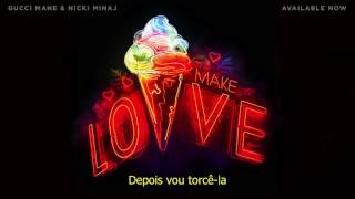 Make Love- Gucci Mane ft Nicki Minaj (Legendado PT/BR)