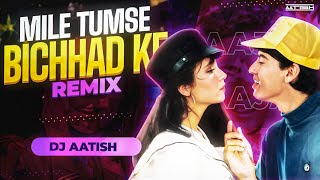 Download lagu Mile Tum Se Bichhad Ke Hum | DJ AATISH | 90s Love Car Ride x EDM Mix | Bollywood Romantic Remix 2025 mp3