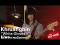 Khruangbin — White Gloves ii (live for The Current)