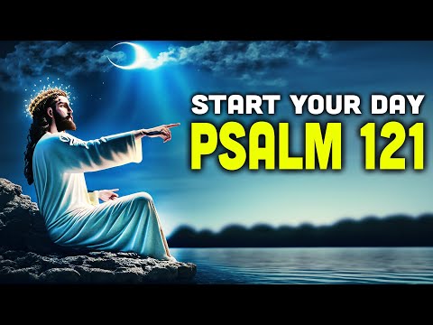 PSALM 121 | Most Powerful Prayer To Start Your Day